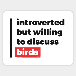 Introverted but willing to discuss birds (Black & Red Design) Magnet